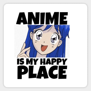 Funny Anime Merch- Anime Is My Happy Place Magnet